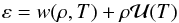 \begin{equation} \varep = w(\rh , T) + \rh {\cal U}(T) \end{equation}