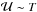 \hbox{${\cal U} \sim T$}