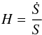 \begin{equation} H = \frac{\dot{S}}{S} \end{equation}