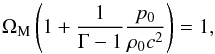 \begin{equation} \Om_{\rm M} \left (1 + \frac{1}{\Gm - 1} \frac{p_0}{\rh_0 c^2} \right ) = 1 , \end{equation}