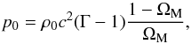 \begin{equation} p_0 = \rh_0 c^2 (\Gm - 1) \frac{1 - \Om_{\rm M}}{\Om_{\rm M}} , \end{equation}