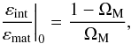 \begin{equation} \left . \frac{\varep_{\rm int}}{\varep_{\rm mat}} \right \vert_0 = \frac{1 - \Om_{\rm M}}{\Om_{\rm M}} , \end{equation}