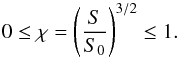 \begin{equation} 0 \leq \ch = \left ( \frac{S}{S_0} \right )^{3/2} \leq 1 . \end{equation}
