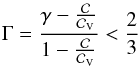\begin{equation} \Gm = \frac{\gm - \frac{{\cal C}}{{\cal C}_{\rm V}}}{1 - \frac{{\cal C}}{{\cal C}_{\rm V}}} < \frac{2}{3} \end{equation}