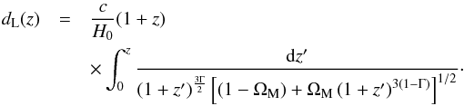\begin{eqnarray} d_{\rm L} (z) &=& \frac{c}{H_0} (1+z) \nn \\ &&\times \int_0^z \frac{{\rm d} z^{\prime}}{ \left ( 1 + z^{\prime} \right )^{\frac{3 \Gm}{2}} \left [ (1 - \Om_{\rm M}) + \Om_{\rm M} \left ( 1 + z^{\prime} \right )^{3 (1 - \Gm)} \right ]^{1/2}} \cdot \end{eqnarray}