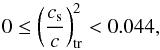 \begin{equation} 0 \leq \left ( \frac{c_{\rm s}}{c} \right )_{\rm tr}^2 < 0.044 , \end{equation}