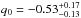 \hbox{$q_0 = -0.53_{-0.13}^{+0.17}$}