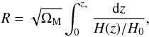 \begin{equation} R = \sqrt{\Om_{\rm M}} \int_0^{z_{*}} \frac{{\rm d}z}{H(z)/H_0} , \end{equation}