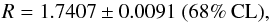\begin{equation} R = 1.7407 \pm 0.0091 \; (68\% \: {\rm CL}) , \end{equation}