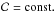 \hbox{${\cal C} = {\rm const.}$}