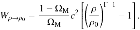 \begin{equation} W_{\rh \rarrow \rh_0} = \frac{1 - \Om_{\rm M}}{\Om_{\rm M}} c^2 \left [ \left ( \frac{\rh}{\rh_0} \right )^{\Gm - 1} - 1 \right ] . \end{equation}