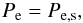 \begin{eqnarray} P_{\rm e}=P_{\rm e,s}, \end{eqnarray}