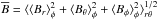 \hbox{$\mean{B}= \brac{\brac{B_r}_{\phi}^2 + \brac{B_{\theta}}_{\phi}^2+\brac{B_\phi}_{\phi}^2}_{r\theta}^{1/2}$}