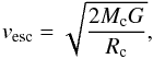 \begin{equation} v_{\rm esc} = \sqrt {2 M_{\rm c} G \over R_{\rm c}}, \end{equation}
