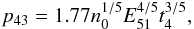 \begin{equation} p_{43} = 1.77 n_0^{1/5} E_{51}^{4/5} t_4^{3/5}, \label{eq-momentum} \end{equation}