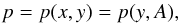 \begin{equation} p=p(x,y)=p(y,A) , \label{eq:EqS5} \end{equation}