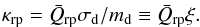 \begin{eqnarray} \label{eq:radopacity} \kappa_\m{rp} = \bar{Q}_\m{rp} \sigma_\m{d}/m_\m{d} \equiv \bar{Q}_\m{rp} \xi. \end{eqnarray}