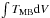 \hbox{$\int T_{ \rm{MB}}{\rm{d}}V$}
