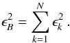 \appendix \setcounter{section}{1} \begin{eqnarray*} % \epsilon_{B}^2 = \sum\limits_{k=1}^{N} \epsilon_{k}^2 \, . \end{eqnarray*}
