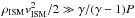 \hbox{$\rho_{\rm ISM}v^{2}_{\rm ISM} / 2 \gg \gamma/(\gamma - 1)P$}