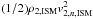 \hbox{$(1/2) \rho_{\rm 2,ISM} v_{2,n,{\rm ISM}}^{2}$}