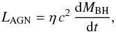 \begin{equation} \label{Lagn} L_{\rm AGN}=\eta\,c^2\,{{\rm d} M_{\rm BH}\over {\rm d}t}, \end{equation}