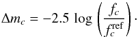 \begin{equation} \label{velik} \Delta m_{c}=-2.5\,\log\,\zav{\frac{{f_c}}{f_c^\mathrm{ref}}}\cdot \end{equation}