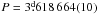 \hbox{$P=3\fd618\,664(10)$}