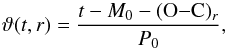 \begin{equation} \displaystyle \vartheta(t,r)=\frac{t-M_0-({\rm O{-}C})_r}{P_0}, \end{equation}