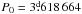 \hbox{$P_0=3\fd618\,664$}
