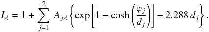 \begin{equation} I_{\lambda}= 1+\sum_{j=1}^2\, A_{j\lambda}\szav{\exp\hzav{1-\cosh\zav{\frac{\varphi_j}{d_j}}}-2.288\,d_j}. \end{equation}