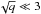 \hbox{$\sqrt{q} \ll 3$}