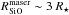 \hbox{$R_{\rm SiO}^{\rm maser} \sim 3~R_{\star}$}