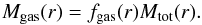 \begin{equation} M_{\rm gas}(r) = f_{\rm gas}(r) M_{\rm tot}(r). \label{eq:gas_frac} \end{equation}