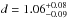 \hbox{$d=1.06^{+0.08}_{-0.09}$}