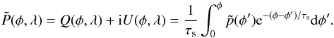 \appendix \setcounter{section}{1} \begin{equation} \label{eq:app2} \tilde{P}(\phi,\lambda)=Q(\phi,\lambda)+{\rm i}U(\phi,\lambda)=\frac{1}{\tau_{\rm s}}\int_{0}^\phi\tilde{p}(\phi^\prime){\rm e}^{-(\phi-\phi^\prime)/\tau_{\rm s}}{\rm d}\phi^\prime. \end{equation}