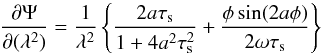 \appendix \setcounter{section}{1} \begin{equation} \label{eq:app4} \frac{\partial\Psi}{\partial(\lambda^2)}=\frac{1}{\lambda^2}\left\{\frac{2a\tau_{\rm s}}{1+4a^2\tau_{\rm s}^2}+\frac{\phi\sin(2a\phi)}{2\omega\tau_{\rm s}}\right\}\\ \end{equation}