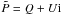 \hbox{$\tilde{P}=Q+U{\rm i}$}