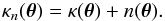 \begin{eqnarray} \label{for:model_1} \kappa_n(\btheta) = \kappa(\btheta) + n(\btheta). \end{eqnarray}