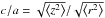 \hbox{$c/a = \sqrt{ \left\langle z^2 \right\rangle}{/}\sqrt{ \left\langle r^2 \right\rangle}$}
