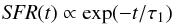 \begin{eqnarray} {\it SFR}(t) \propto \exp(-t/\tau_1) \end{eqnarray}