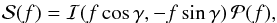\begin{eqnarray} \mathcal{S}(f)=\mathcal{I}(f\cos\gamma,-f\sin\gamma)\,\mathcal{P}(f), \end{eqnarray}