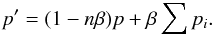 \begin{eqnarray} p'=(1-n\beta)p+\beta\sum p_i. \end{eqnarray}