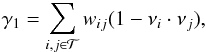 \begin{eqnarray} \gamma_1= \sum_{i,j\in{\mathcal T}} w_{ij}(1-\nu_i \cdot\nu_j), \end{eqnarray}