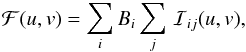 \begin{eqnarray} \label{foutrans} \mathcal{F}(u,v)=\sum_i B_i \sum_j\, {\mathcal I}_{ij}(u,v), \end{eqnarray}