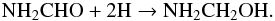 \begin{eqnarray} \label{eqn_nh2cho_h} {\rm NH_2CHO + 2H \rightarrow NH_2CH_2OH}. \end{eqnarray}