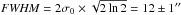\hbox{${\it FWHM} = 2 \sigma_0 \times \sqrt{2 \ln2} = 12\pm 1''$}