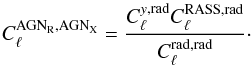 \begin{equation} C_\ell^{{\rm AGN}_{\rm R},{\rm AGN}_{\rm X}} = \frac{C_\ell^{y,{\rm rad}} C_\ell^{{\rm RASS},{\rm rad}}}{C_\ell^{{\rm rad},{\rm rad}}}\cdot \end{equation}