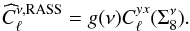 \begin{equation} \widehat{C}_\ell^{\nu,{\rm RASS}} = g(\nu)C_\ell^{yx}(\Sigma_8^{\nu}). \label{modsimp} \end{equation}