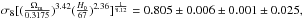 \hbox{$\sigma_8 [(\frac{\Omega_{\rm m}}{0.3175})^{3.42} (\frac{H_0}{67} )^{2.36}]^{\frac{1}{8.12}} = 0.805 \pm 0.006 \pm 0.001 \pm 0.025,$}